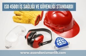 iso 45001 is sagligi ve guvenligi standardi hakkinda