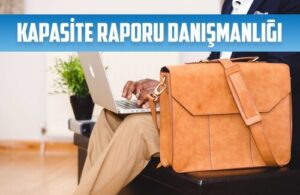 kapasite raporu danismanligi