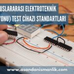 iec uluslararasi elektroteknik komisyonu test cihazi standartlari