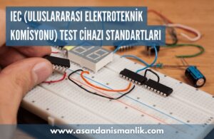 iec uluslararasi elektroteknik komisyonu test cihazi standartlari
